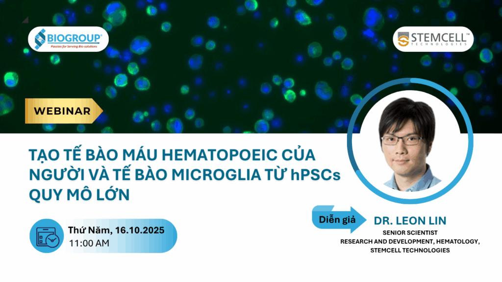Webinar Tạo tế bào máu Hematopoeic của người và tế bào Microglia từ hPSCs quy mô lớn