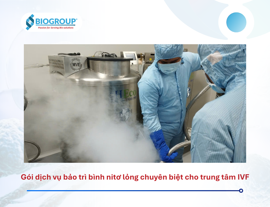 Gói dịch vụ bảo trì bình nitơ lỏng chuyên biệt cho trung tâm IVF