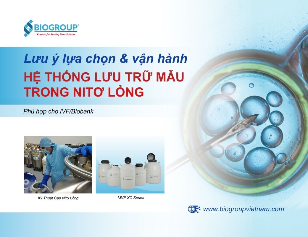Những lưu ý lựa chọn và vận hành hệ thống lưu trữ mẫu trong nitơ lỏng | IVF/Biobank
